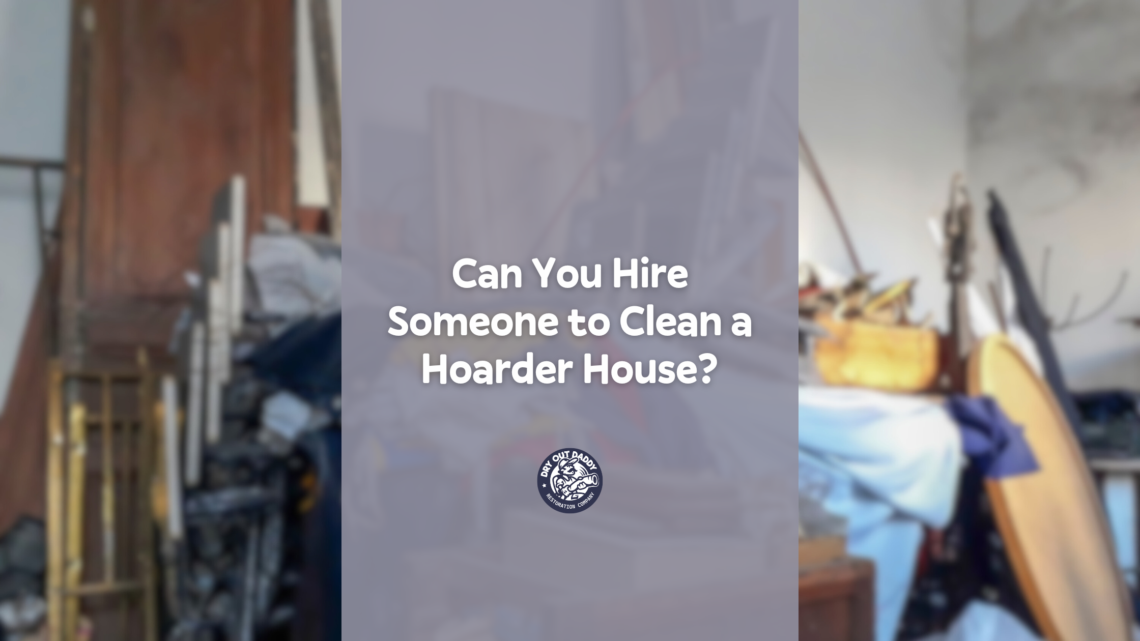 Can You Hire Someone to Clean a Hoarder House?